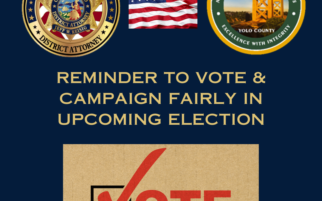 Joint Press Release: Yolo County Elections Along with District Attorney Warn Against Electioneering and Fraud Ahead of Upcoming Elections