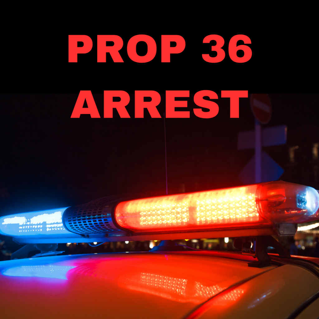 Image depicts the words Prop 36 arrest and the photo of a patrol car